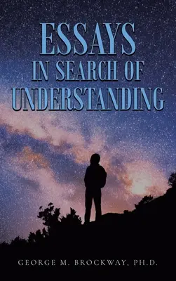 Essays auf der Suche nach dem Verstehen - Essays in Search of Understanding