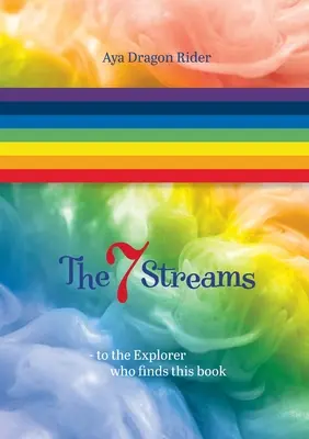 Die sieben Ströme: Für den Entdecker, der dieses Buch findet - The seven streams: To the explorer who finds this book