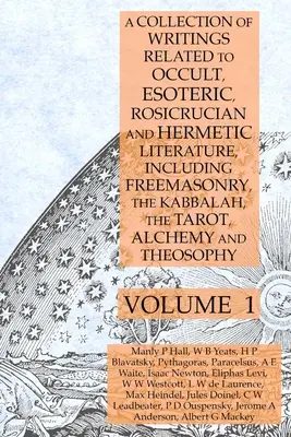 Eine Sammlung von Schriften zur okkulten, esoterischen, rosenkreuzerischen und hermetischen Literatur, einschließlich Freimaurerei, Kabbala, Tarot, Alchemie und - A Collection of Writings Related to Occult, Esoteric, Rosicrucian and Hermetic Literature, Including Freemasonry, the Kabbalah, the Tarot, Alchemy and