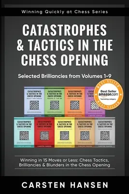 Katastrophen & Taktik in der Schacheröffnung - Ausgewählte Brillianten aus den Bänden 1-9: Gewinnen in 15 Zügen oder weniger: Schachtaktiken, Brillianten & Blund - Catastrophes & Tactics in the Chess Opening - Selected Brilliancies from Volumes 1-9: Winning in 15 Moves or Less: Chess Tactics, Brilliancies & Blund