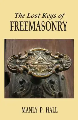Die verlorenen Schlüssel der Freimaurerei - The Lost Keys of Freemasonry