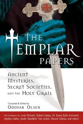 Die Templer-Papiere: Antike Mysterien, Geheimgesellschaften und der Heilige Gral - The Templar Papers: Ancient Mysteries, Secret Societies and the Holy Grail