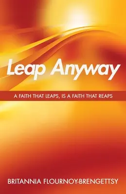 Springen Sie trotzdem: Ein Glaube, der springt, ist ein Glaube, der erntet - Leap Anyway: A Faith that Leaps, is a Faith That Reaps