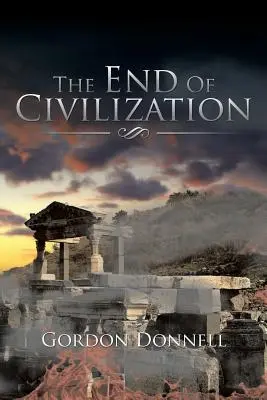 Das Ende der Zivilisation - The End Of Civilization