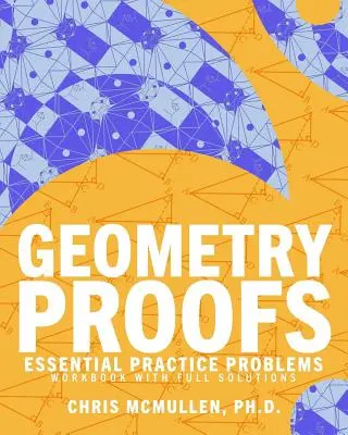 Geometry Proofs Essential Practice Problems Workbook mit vollständigen Lösungen - Geometry Proofs Essential Practice Problems Workbook with Full Solutions