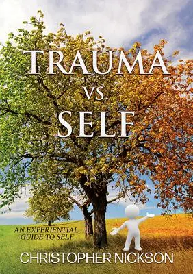 TRAUMA vs. SELBST: Ein erfahrungsbasierter Leitfaden zum Selbst - TRAUMA vs. SELF: An Experiential Guide to Self