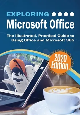 Microsoft Office kennenlernen: Der illustrierte, praktische Leitfaden zur Verwendung von Office und Microsoft 365 - Exploring Microsoft Office: The Illustrated, Practical Guide to Using Office and Microsoft 365