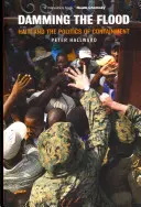 Die Flut eindämmen: Haiti und die Politik der Eindämmung - Damming the Flood: Haiti and the Politics of Containment
