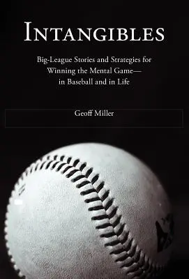 Intangibles: Geschichten aus großen Ligen und Strategien für den Sieg im mentalen Spiel - im Baseball und im Leben - Intangibles: Big-League Stories and Strategies for Winning the Mental Game-In Baseball and in Life