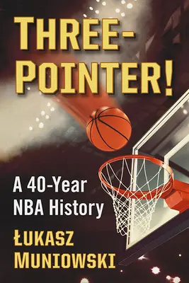 Three-Pointer! Eine 40-jährige NBA-Geschichte - Three-Pointer!: A 40-Year NBA History
