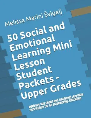 50 Mini-Lektionspakete für soziales und emotionales Lernen - Oberstufe: Beratungslehrplan und Lehrplan für soziales und emotionales Lernen für eine befähigte E - 50 Social and Emotional Learning Mini Lesson Student Packets - Upper Grades: Advisory and Social and Emotional Learning Curriculum for an Empowering E