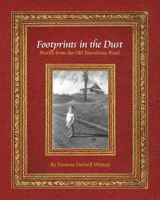 Footprints in the Dust: Geschichten von der alten Tuscaloosa Road - Footprints in the Dust: Stories from the Old Tuscaloosa Road