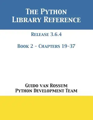 Die Python-Bibliothek-Referenz: Veröffentlichung 3.6.4 - Buch 2 von 2 - The Python Library Reference: Release 3.6.4 - Book 2 of 2