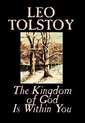 Das Reich Gottes ist in dir von Leo Tolstoi, Religion, Philosophie, Theologie - The Kingdom of God Is Within You by Leo Tolstoy, Religion, Philosophy, Theology