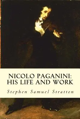 Nicolo Paganini: Sein Leben und Werk - Nicolo Paganini: His Life and Work