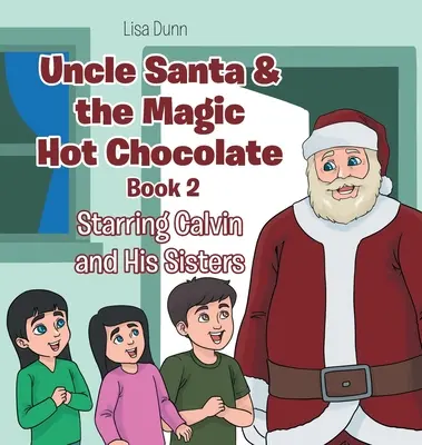Onkel Weihnachtsmann und die magische heiße Schokolade: Calvin und seine Schwestern in der Hauptrolle - Uncle Santa & the Magic Hot Chocolate: Starring Calvin and His Sisters