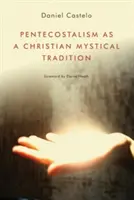 Die Pfingstbewegung als christliche mystische Tradition - Pentecostalism as a Christian Mystical Tradition