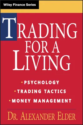 Handeln für den Lebensunterhalt: Psychologie, Handelstaktik, Geldmanagement - Trading for a Living: Psychology, Trading Tactics, Money Management