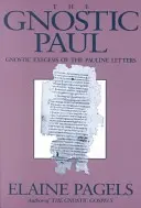 Der gnostische Paulus: Gnostische Exegese der paulinischen Briefe - Gnostic Paul: Gnostic Exegesis of the Pauline Letters