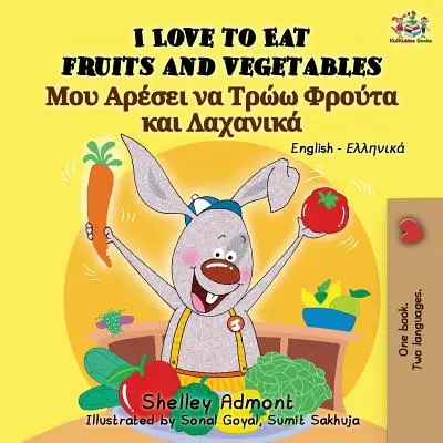 Ich liebe es, Obst und Gemüse zu essen: Englisch Griechisch Zweisprachiges Buch - I Love to Eat Fruits and Vegetables: English Greek Bilingual Book