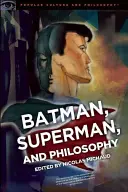 Batman, Superman und Philosophie: Bösewicht oder Pfadfinder? - Batman, Superman, and Philosophy: Badass or Boyscout?