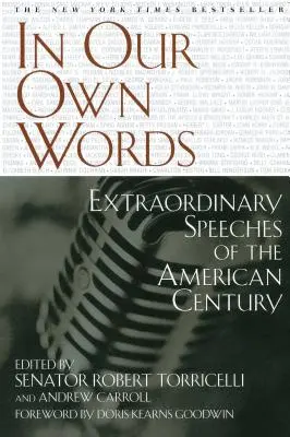 In unseren eigenen Worten: Außergewöhnliche Reden des amerikanischen Jahrhunderts - In Our Own Words: Extraordinary Speeches of the American Century