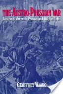 Der österreichisch-preußische Krieg: Österreichs Krieg mit Preußen und Italien 1866 - The Austro-Prussian War: Austria's War with Prussia and Italy in 1866
