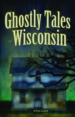 Gespenstische Geschichten aus Wisconsin - Ghostly Tales of Wisconsin