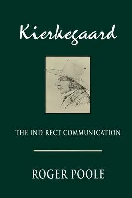Kierkegaard: Die indirekte Kommunikation - Kierkegaard: The Indirect Communication