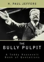 Die Bully-Kanzel: Ein Teddy Roosevelt-Buch mit Zitaten - The Bully Pulpit: A Teddy Roosevelt Book of Quotations