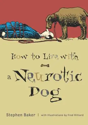 Wie man mit einem neurotischen Hund lebt - How to Live with a Neurotic Dog