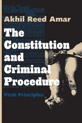 Die Verfassung und das Strafverfahren: Erste Grundsätze - The Constitution and Criminal Procedure: First Principles