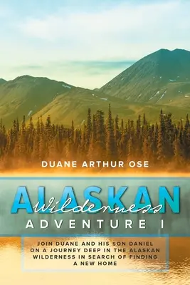 Abenteuer in der Wildnis Alaskas: Buch 1 - Alaskan Wilderness Adventure: Book 1