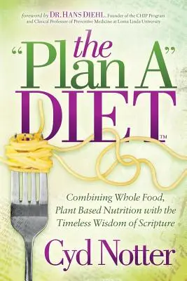 Der Plan a Diet: Die Kombination von pflanzlicher Vollwerternährung mit der zeitlosen Weisheit der Heiligen Schrift - The Plan a Diet: Combining Whole Food, Plant Based Nutrition with the Timeless Wisdom of Scripture