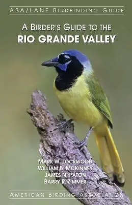 Ein Vogelführer für das Rio Grande Valley - A Birder's Guide to the Rio Grande Valley