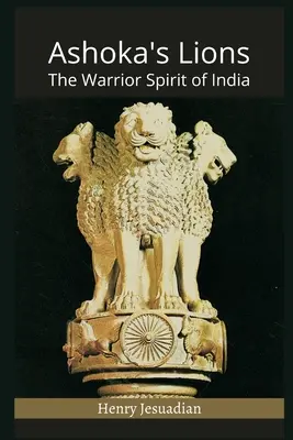 Ashokas Löwen: Der Geist des Kriegers in Indien - Ashoka's Lions: The Warrior Spirit of India