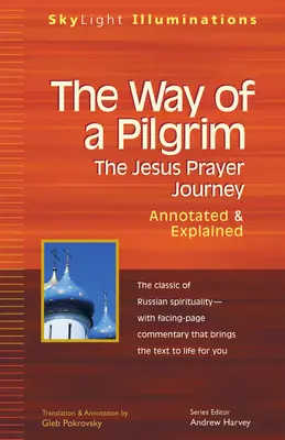 Der Weg eines Pilgers: Die Gebetsreise Jesu - kommentiert und erklärt - The Way of a Pilgrim: The Jesus Prayer Journey--Annotated & Explained