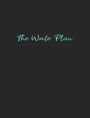 Der Schreibplan: Ein Notizbuch für Schriftstellerinnen und Schriftsteller - The Write Plan: A Guided Notebook for Writers