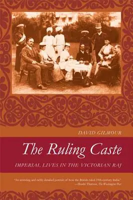 Die herrschende Kaste: Imperiales Leben im viktorianischen Raj - The Ruling Caste: Imperial Lives in the Victorian Raj