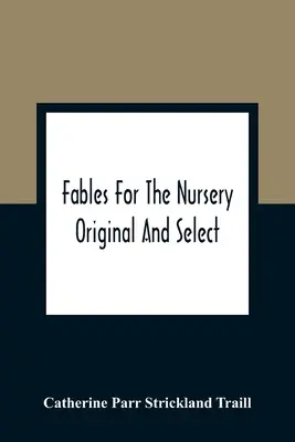 Fabeln für das Kinderzimmer: Originell und ausgewählt - Fables For The Nursery: Original And Select