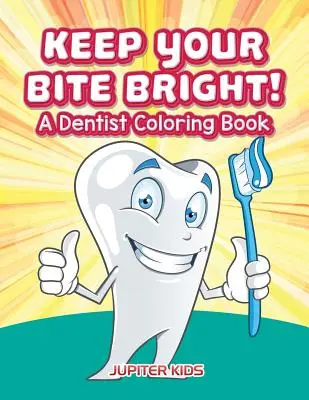 Halte dein Gebiss hell! Ein Zahnarzt-Malbuch - Keep Your Bite Bright! A Dentist Coloring Book