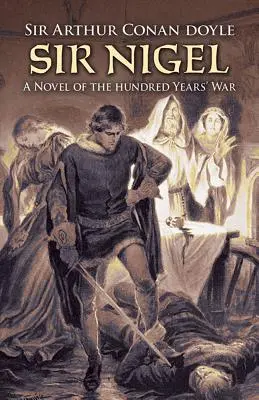 Sir Nigel: Ein Roman über den Hundertjährigen Krieg - Sir Nigel: A Novel of the Hundred Years' War