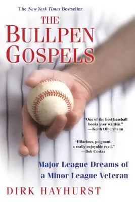 Die Bullpen-Evangelien: Major-League-Träume eines Minor-League-Veteranen - The Bullpen Gospels: Major League Dreams of a Minor League Veteran