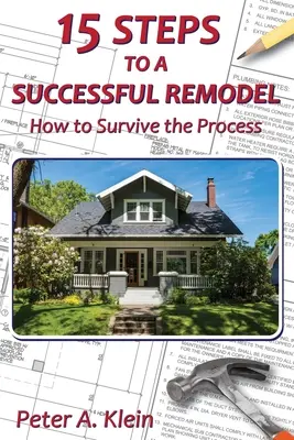 15 Schritte zu einer erfolgreichen Umstrukturierung: Wie Sie den Prozess überleben - 15 Steps to a Successful Remodel: How to Survive the Process