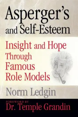 Asperger-Syndrom und Selbstwertgefühl: Einblicke und Hoffnung durch berühmte Vorbilder - Asperger's and Self-Esteem: Insight and Hope Through Famous Role Models