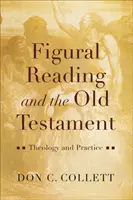 Bildliches Lesen und das Alte Testament: Theologie und Praxis - Figural Reading and the Old Testament: Theology and Practice