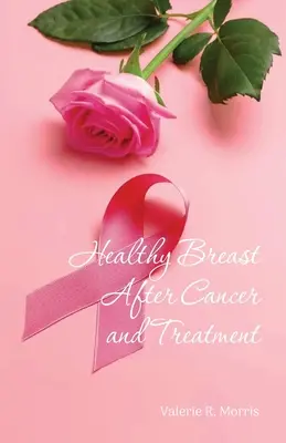 Gesunde Brust nach Krebs und Behandlung - Healthy Breast After Cancer and Treatment