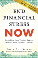 Finanziellen Stress jetzt beenden: Sofortige Schritte zur Verbesserung Ihrer finanziellen Aussichten - End Financial Stress Now: Immediate Steps You Can Take to Improve Your Financial Outlook