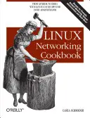 Linux Networking Kochbuch: Von Asterisk bis Zebra mit einfach zu verwendenden Rezepten - Linux Networking Cookbook: From Asterisk to Zebra with Easy-To-Use Recipes