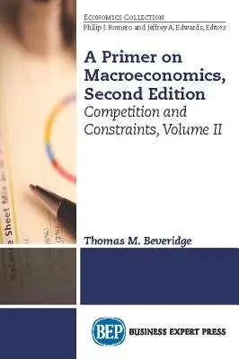 Eine Einführung in die Mikroökonomie, Zweite Auflage, Band II: Wettbewerb und Sachzwänge - A Primer on Microeconomics, Second Edition, Volume II: Competition and Constraints
